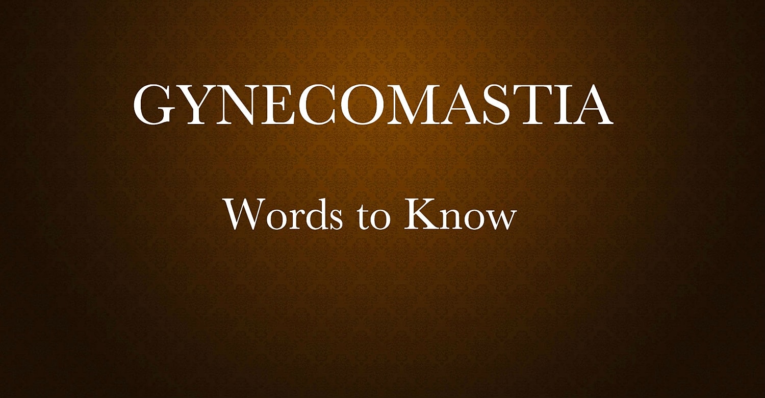 Gynecomastia Surgery – Words to Know